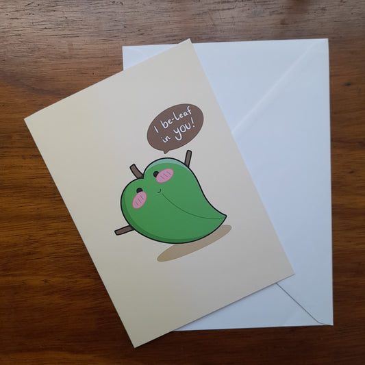 'I Be-Leaf in you!' Greetings Card